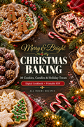 Merry & Bright Christmas Baking: 30 Cookies, Candies & Holiday Treats