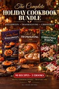 The Complete Holiday Cookbook Bundle: Halloween, Thanksgiving & Christmas (90 Recipes)